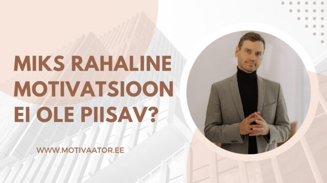 Miks rahaline motivatsioon ei ole piisav?